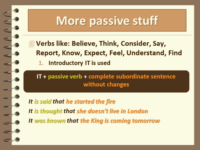 Verbs like: Believe, Think, Consider, Say, Report, Know, Expect, Feel, Understand, Find Introductory IT